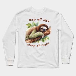 Nap all day, sleep all night Long Sleeve T-Shirt